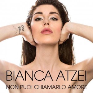 "Non Puoi Chiamarlo Amore" (Single Track)- Bianca Atzei                    